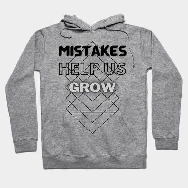 Mistakes help us grow Hoodie by TeeText